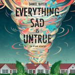 Everything Sad is Untrue Audiobook Cover