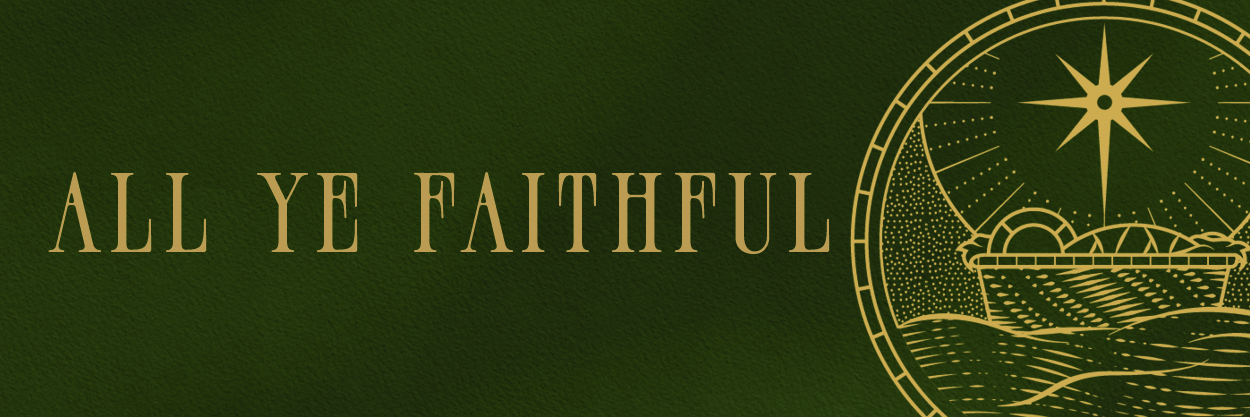 All Ye Faithful 2025 Christmas Banner