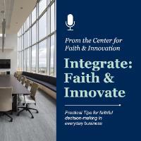 Integrate Podcast Wheaton Center for Faith and Innovation CFI