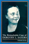 The Remarkable Case of Dorothy L. Sayers by Catherine Kenney
