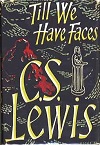 Till We Have Faces by C.S. Lewis